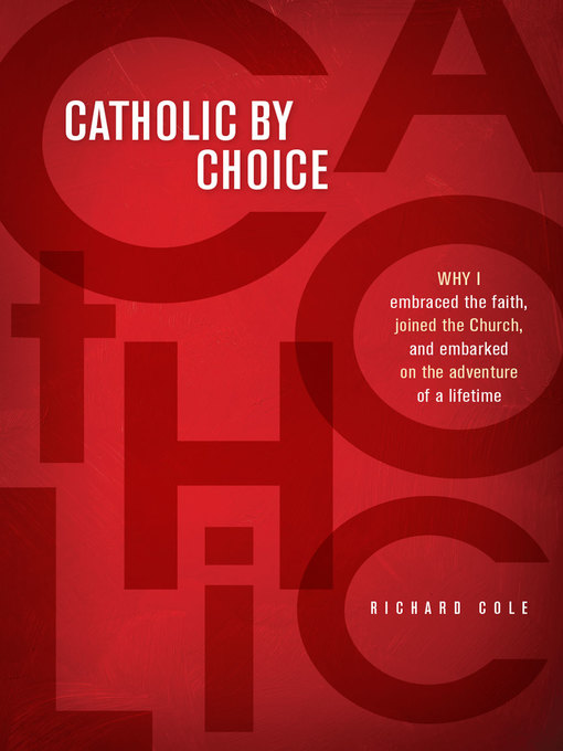 Title details for Catholic by Choice by Richard Cole - Available